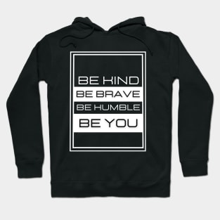 "Be Kind Be Brave Be Humble Be You" Hoodie